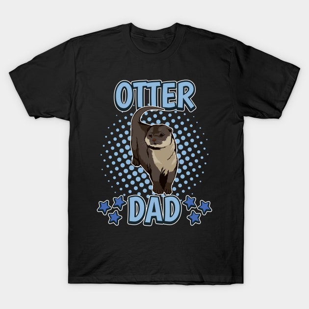 Sea Otter Otter Dad T-Shirt by TheTeeBee